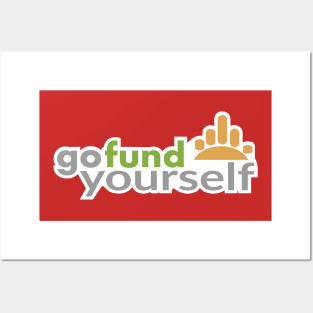 Go Fund Yourself Posters and Art